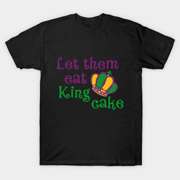 Let Them Eat King Cake - Mardi Gras T-Shirt by PeppermintClover